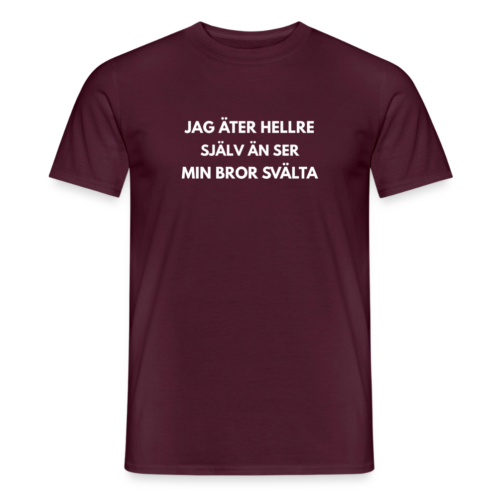 Jag äter hellre själv än ser min bror svälta T-shirt herr - tegelröd