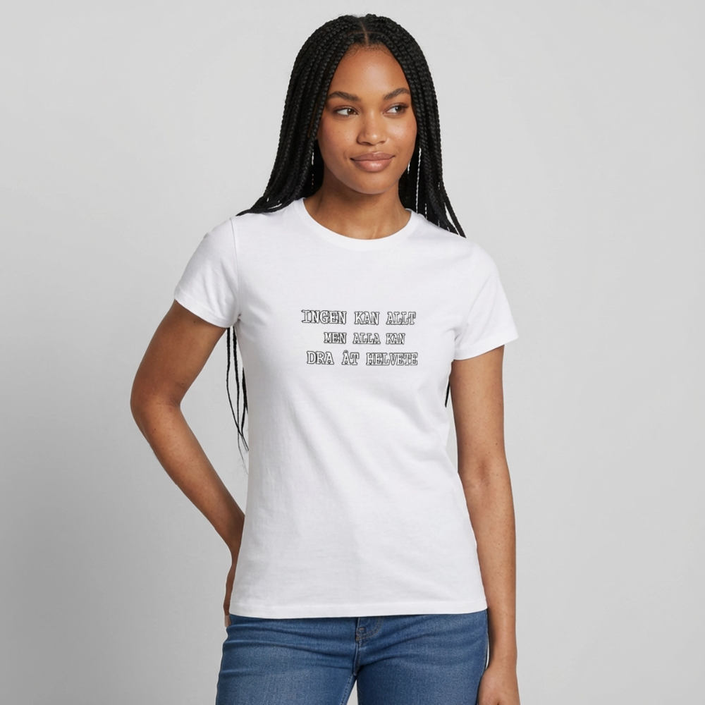 Ingen kan allt men alla kan dra åt helvete T-shirt dam - vit