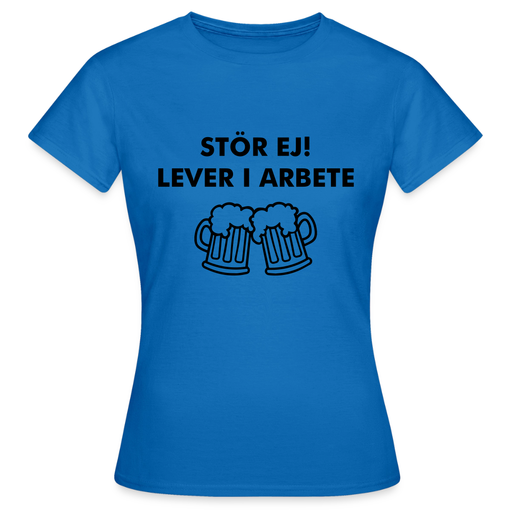 Stör ej! Lever i arbete T-shirt Dam - royalblå