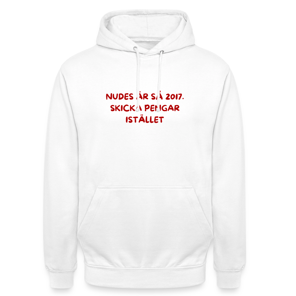 Nudes är så 2017 skicka pengar istället Hoodie Unisex - vit