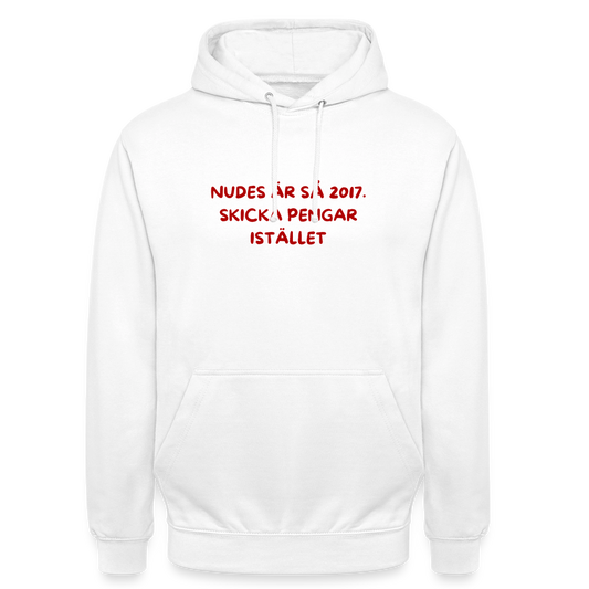 Nudes är så 2017 skicka pengar istället Hoodie Unisex - vit