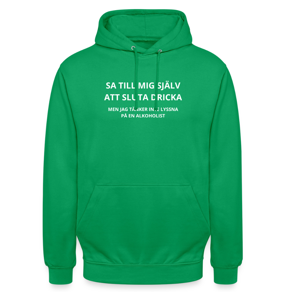 Sa till mig själv att sluta dricka, men jag tänker inte lyssna på en alkoholist Hoodie Unisex - kellygrön