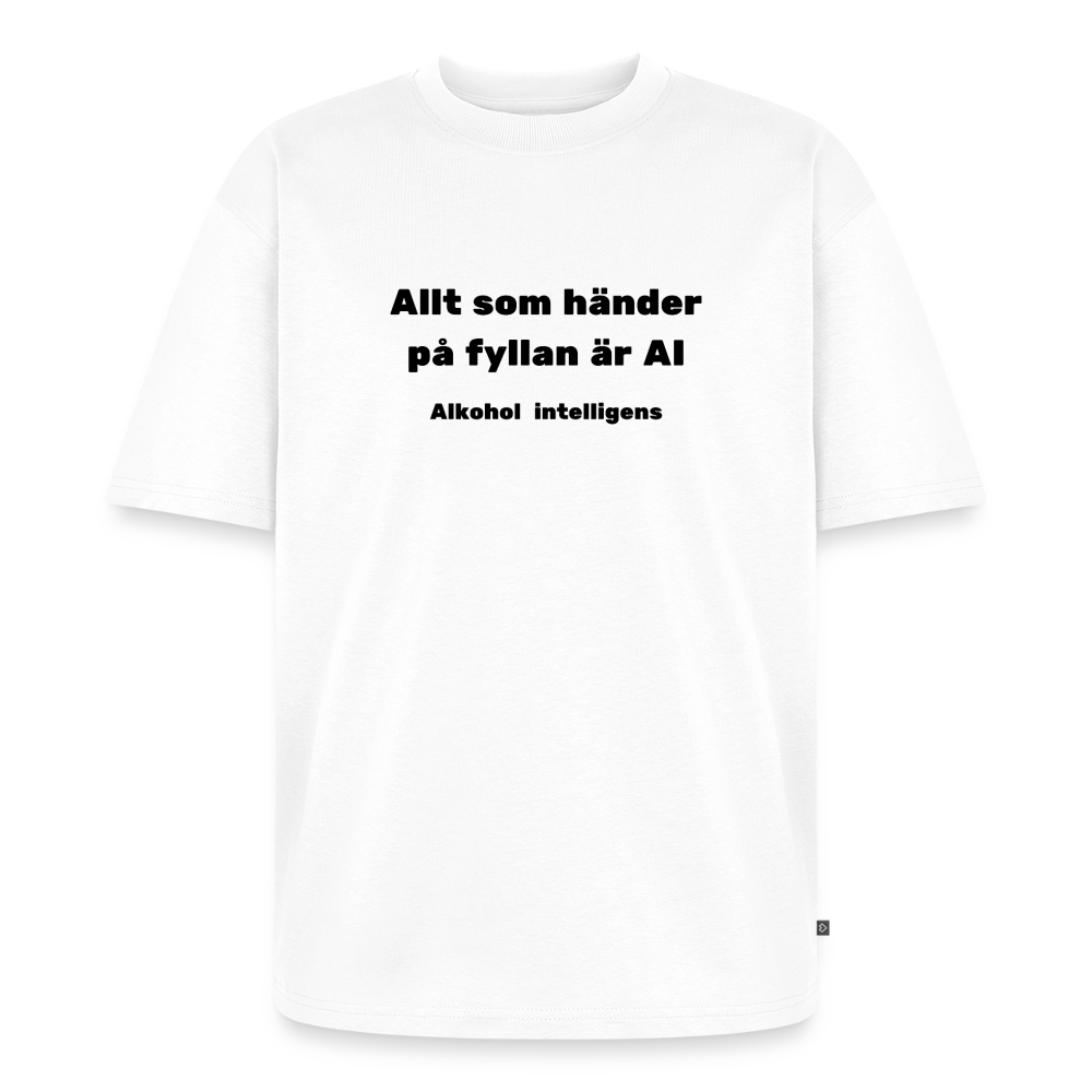 Allt som händer på fyllan är AI (Alkohol intelligens) Oversized premium-T-shirt unisex - vit