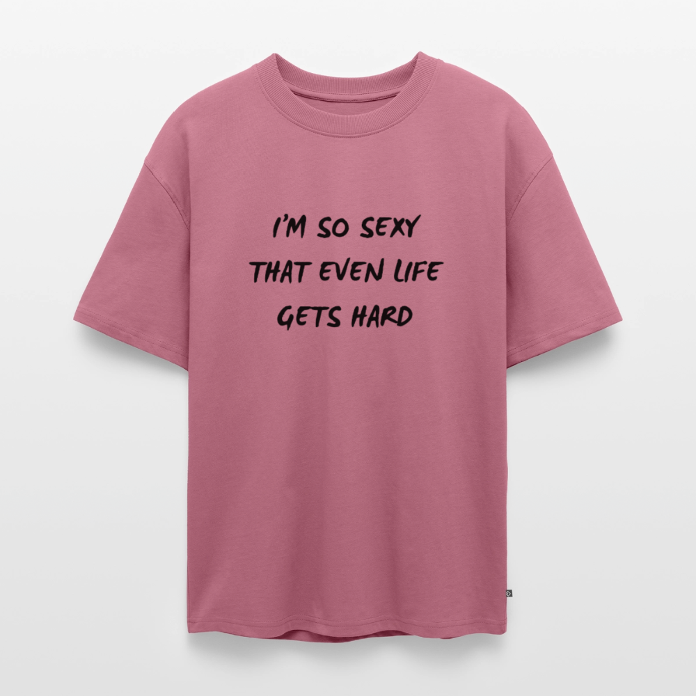 I'm so sexy that even life gets hard Oversized premium-T-shirt unisex - malvafärgad