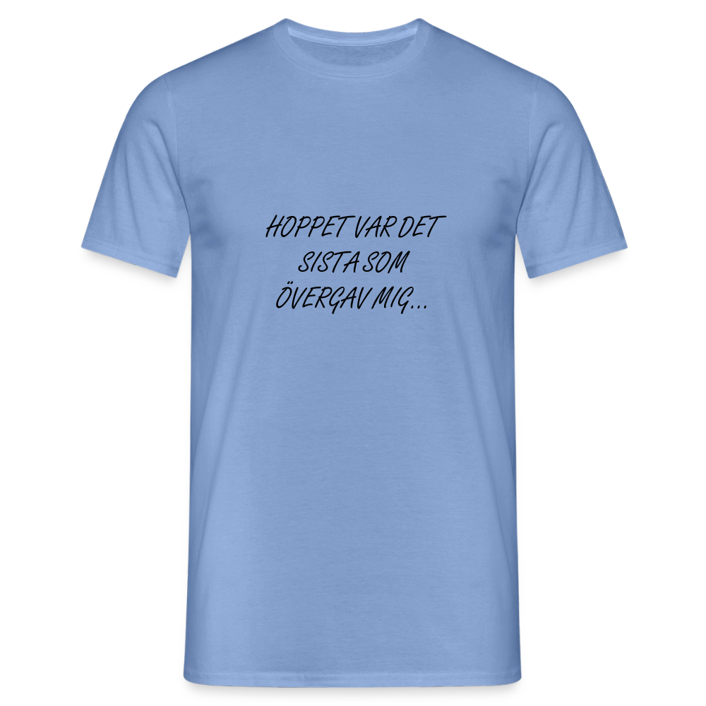 Hoppet var det sista som övergav mig T-shirt Herr - carolina blue