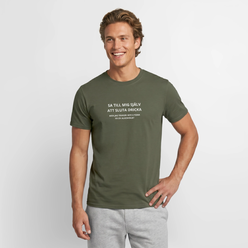 Sa till mig själv att sluta dricka, men jag tänker inte lyssna på en alkoholist T-shirt herr - Militärgrön