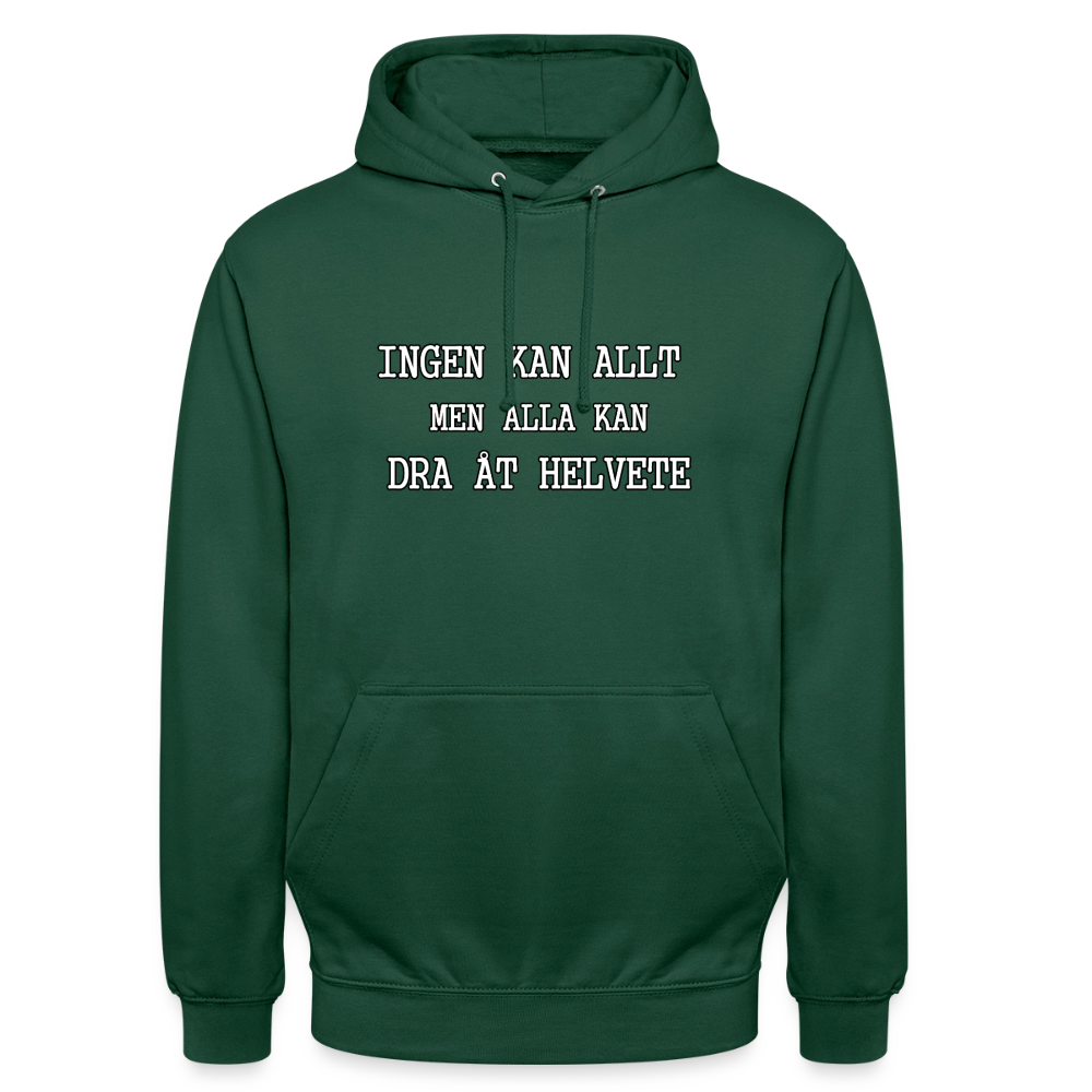 Ingen kan allt men alla kan dra åt helvete Hoodie Unisex - buteljgrön