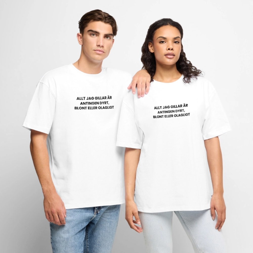 Allt jag gillar är antingen dyrt, blont eller olagligt Oversized premium-T-shirt unisex - vit