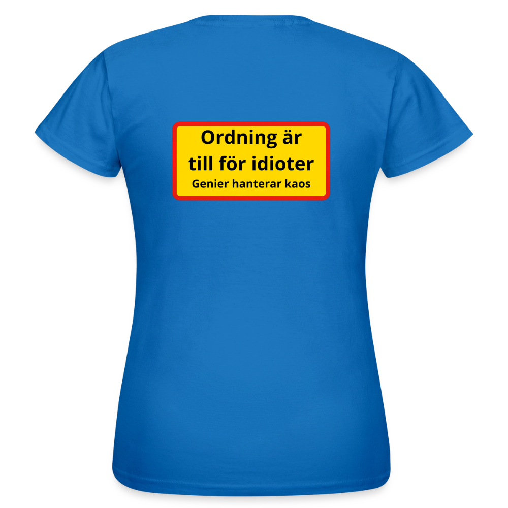 Ordning är till för idioter, genier hanterar kaos T-shirt Dam - royalblå