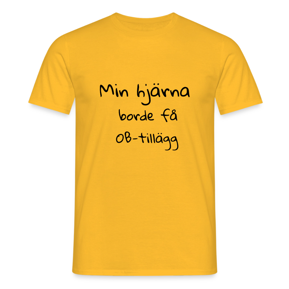 Min hjärna borde få OB-tillägg T-shirt herr - gul