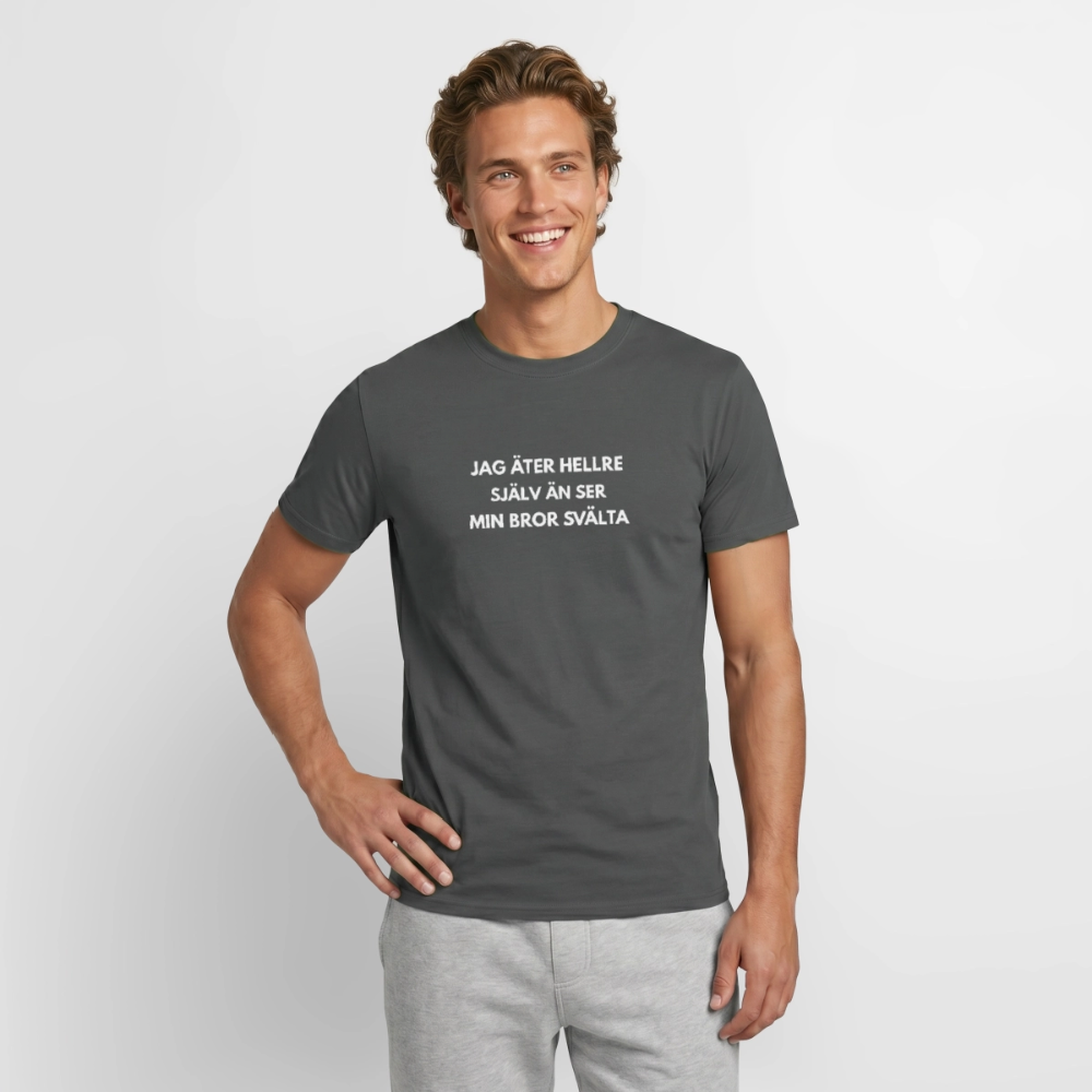 Jag äter hellre själv än ser min bror svälta T-shirt herr - kolgrå
