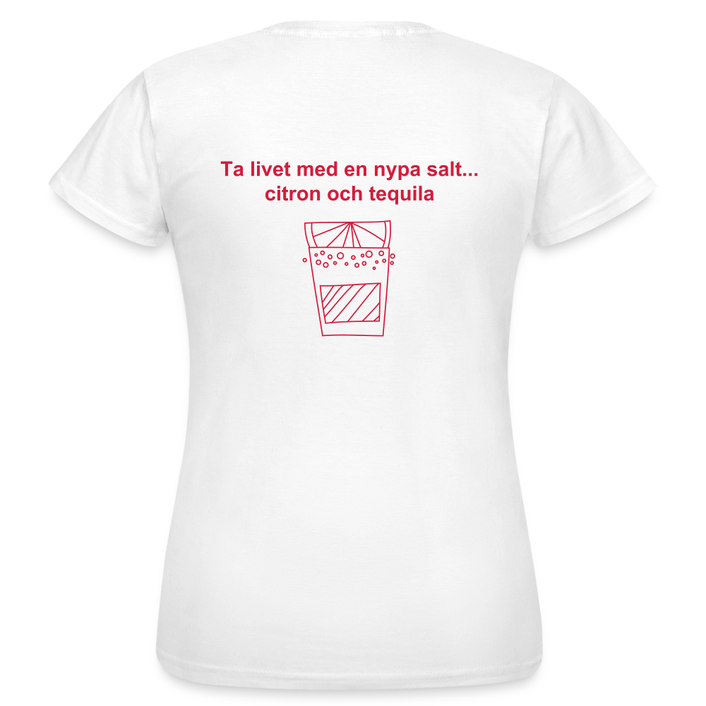 Ta livet med en nypa salt, citron och tequila T-shirt Dam - vit