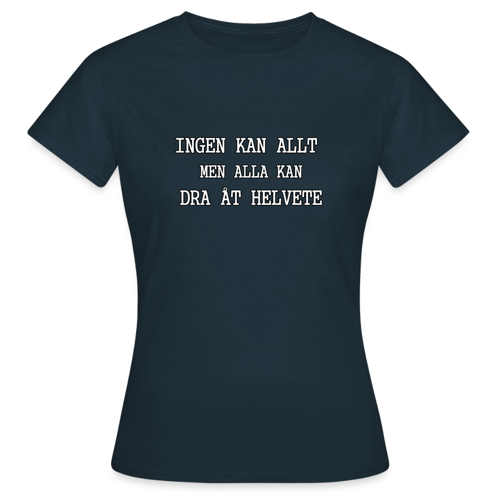 Ingen kan allt men alla kan dra åt helvete T-shirt dam - marinblå