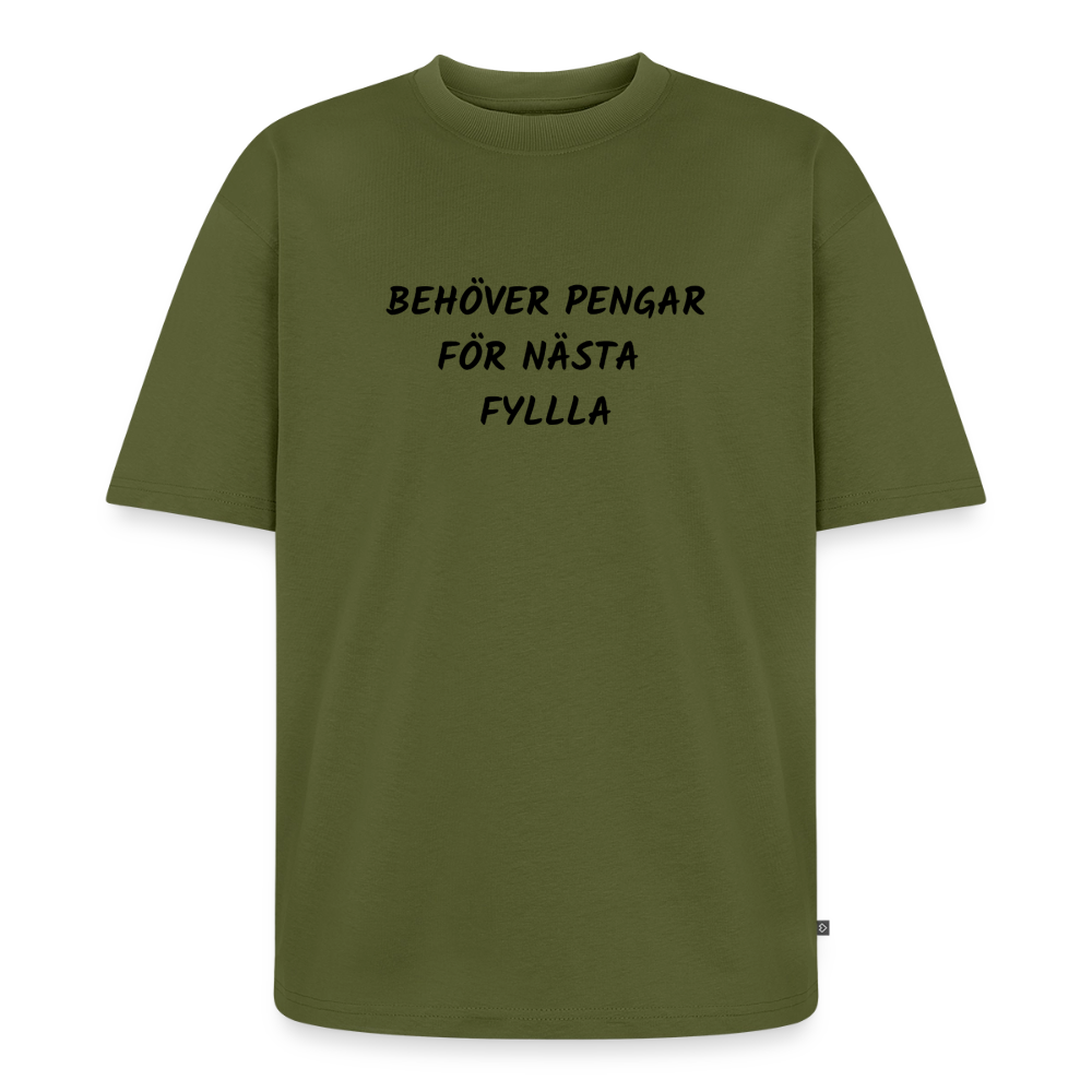 Behöver pengar för nästa fylla Oversized premium-T-shirt unisex - kaki