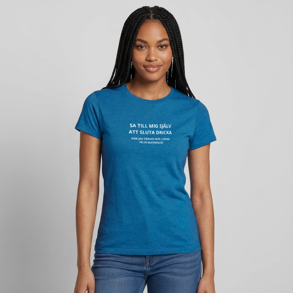 Sa till mig själv att sluta dricka, men jag tänker inte lyssna på en alkoholist T-shirt dam - antikblå safirljung