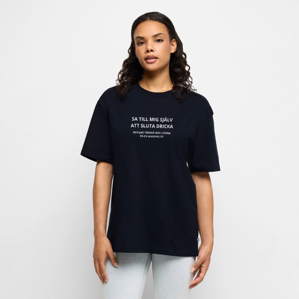 Sa till mig själv att sluta dricka, men jag tänker inte lyssna på en alkoholist Oversized premium-T-shirt unisex - marinblå
