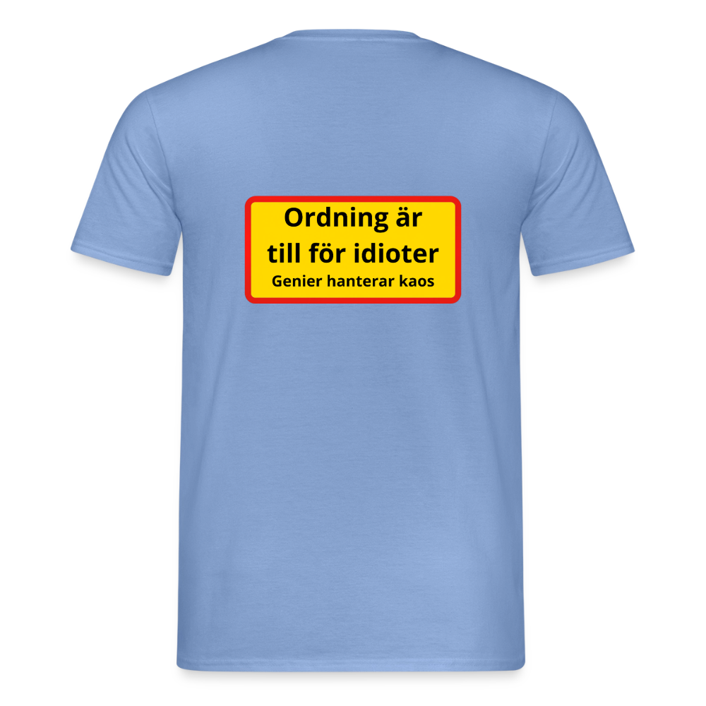 Ordning är till för idioter, genier hanterar kaos T-shirt Herr - carolina blue