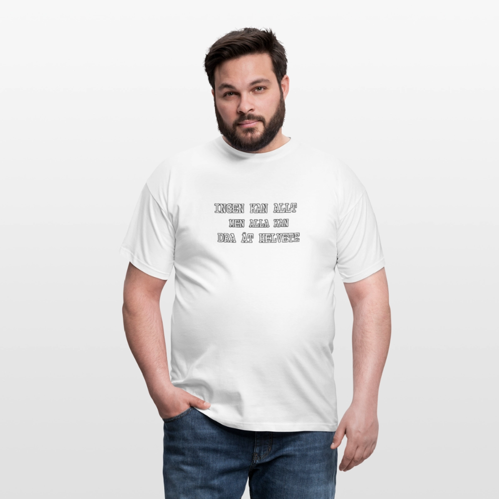 Ingen kan allt men alla kan dra åt helvete T-shirt Herr - vit