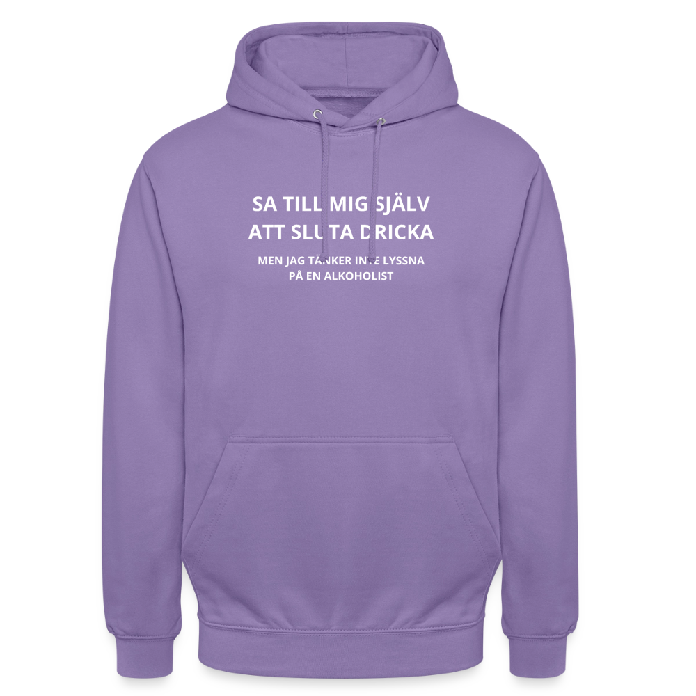 Sa till mig själv att sluta dricka, men jag tänker inte lyssna på en alkoholist Hoodie Unisex - lavendel