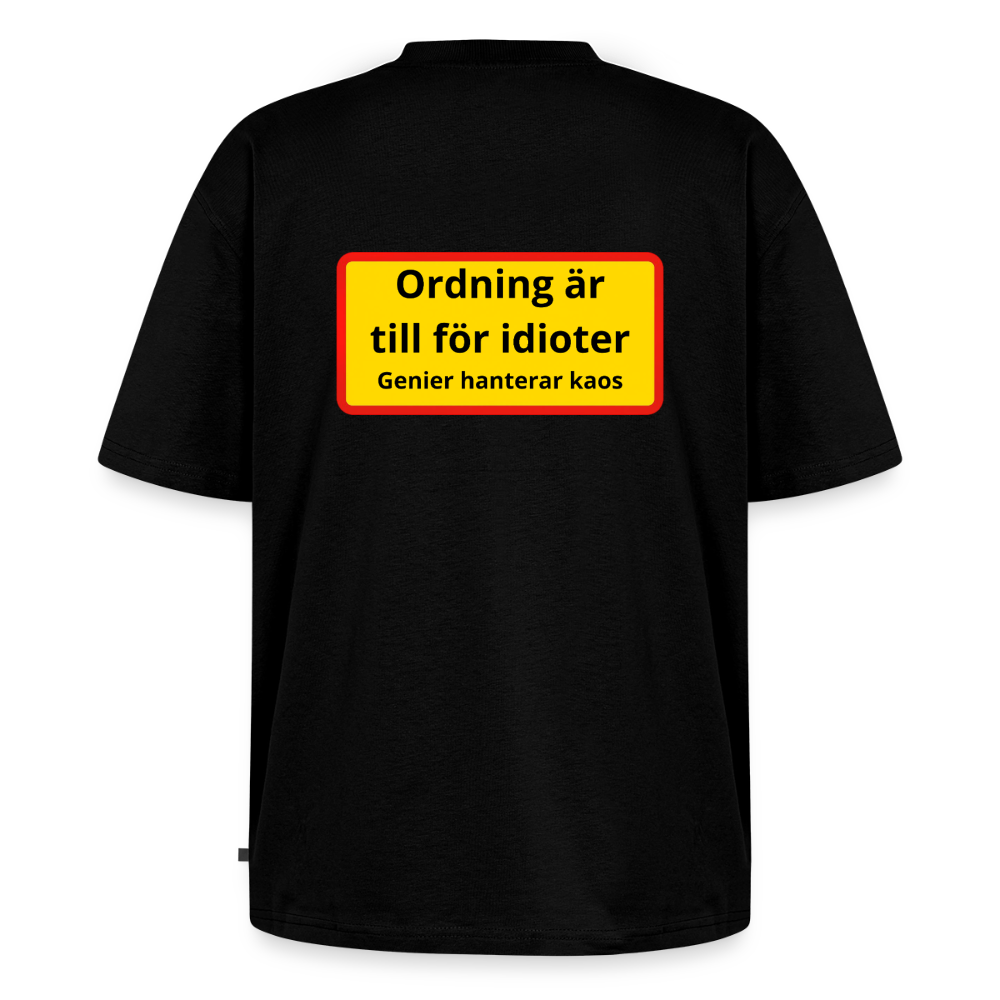 Ordning är till för idioter, genier hanterar kaos Oversized premium-T-shirt Unisex - svart