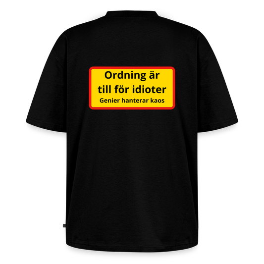 Ordning är till för idioter, genier hanterar kaos Oversized premium-T-shirt Unisex - svart