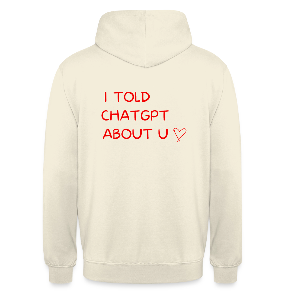 I told ChatGPT about u Hoodie Unisex - vaniljmilkshake