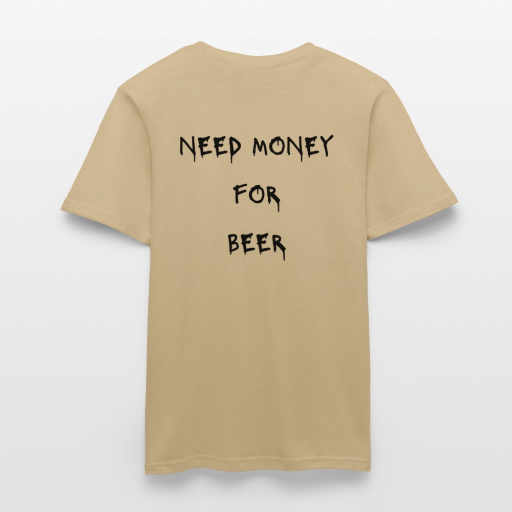 Need money for beer T-shirt herr - sandbeige
