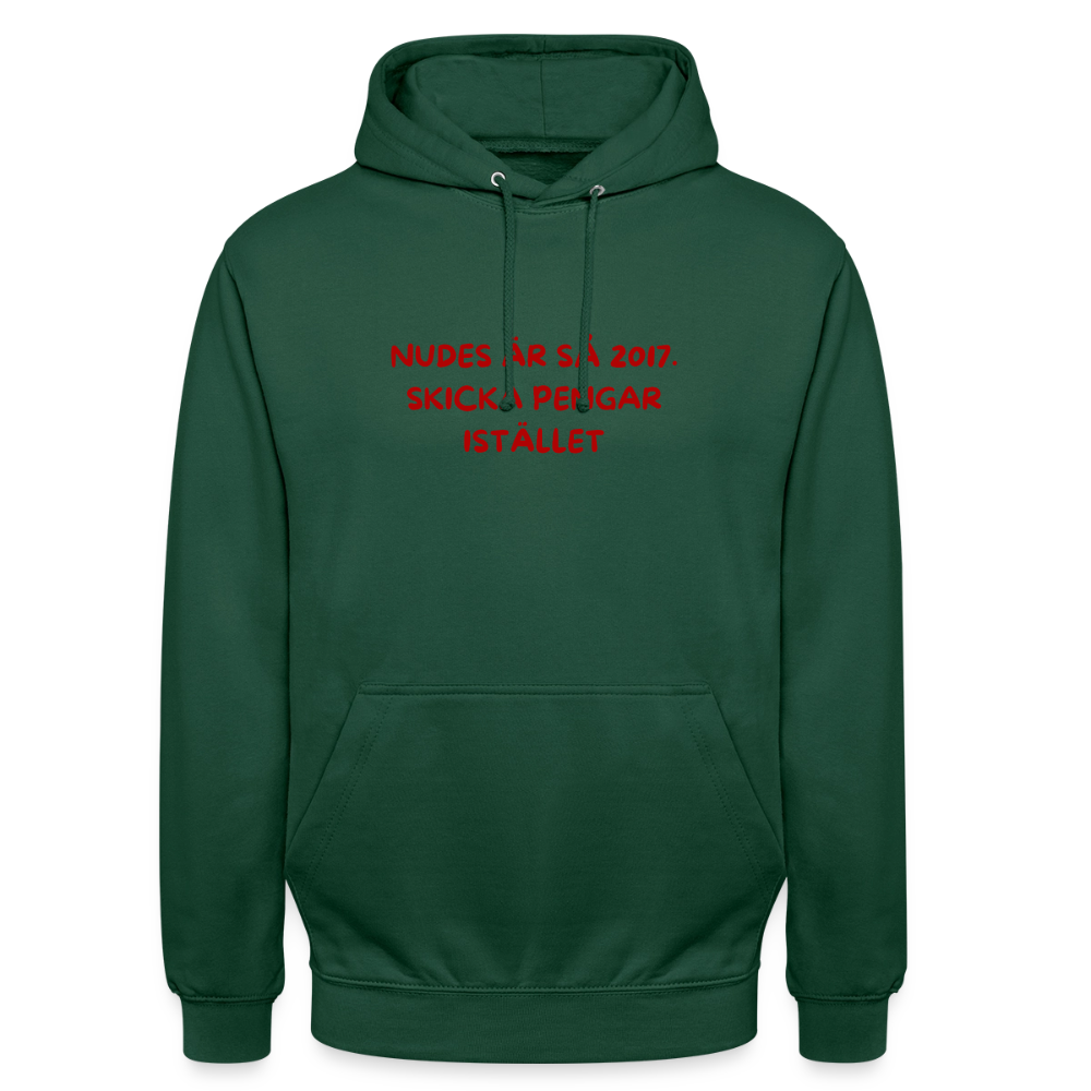 Nudes är så 2017 skicka pengar istället Hoodie Unisex - buteljgrön