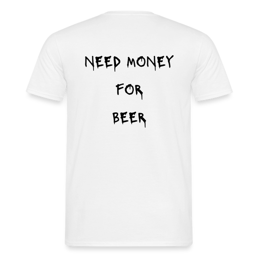 Need money for beer T-shirt herr - vit