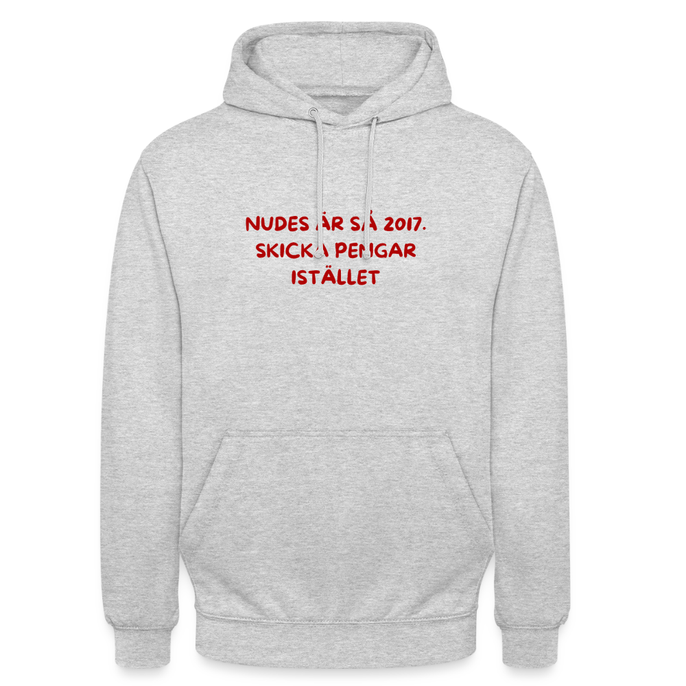 Nudes är så 2017 skicka pengar istället Hoodie Unisex - ljusgråmelerad