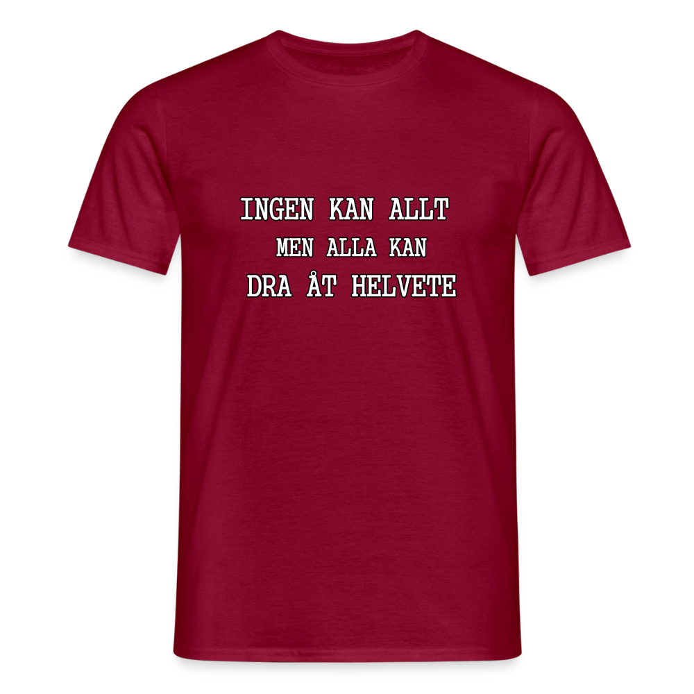 Ingen kan allt men alla kan dra åt helvete T-shirt Herr - tegelröd