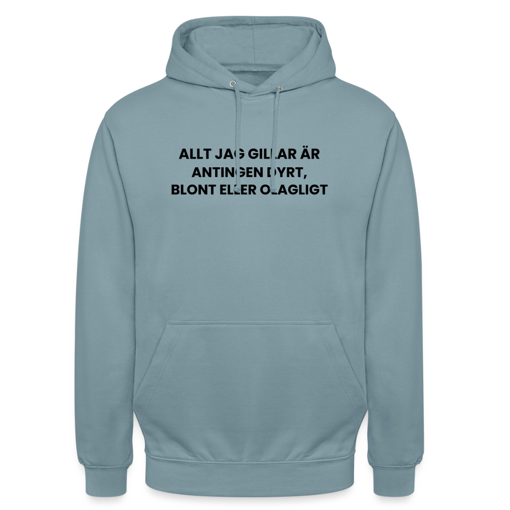 Allt jag gillar är antingen dyrt, blont eller olagligt Hoodie Unisex - dimblå
