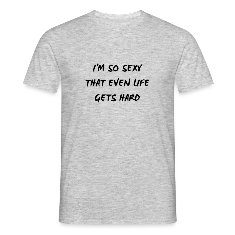 I'm so sexy that even life gets hard T-shirt Herr - gråmelerad