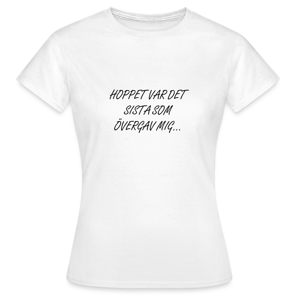 Hoppet var det sista som övergav mig T-shirt Dam - vit