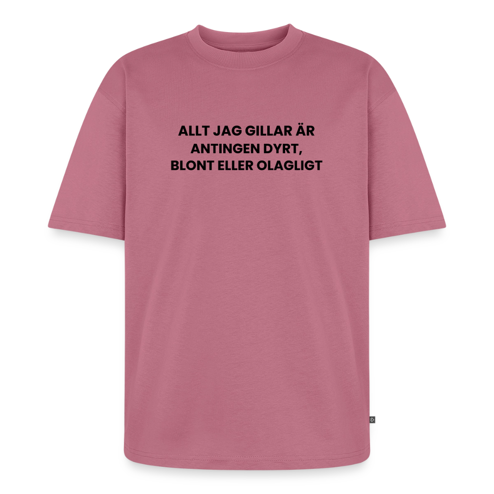 Allt jag gillar är antingen dyrt, blont eller olagligt Oversized premium-T-shirt unisex - malvafärgad