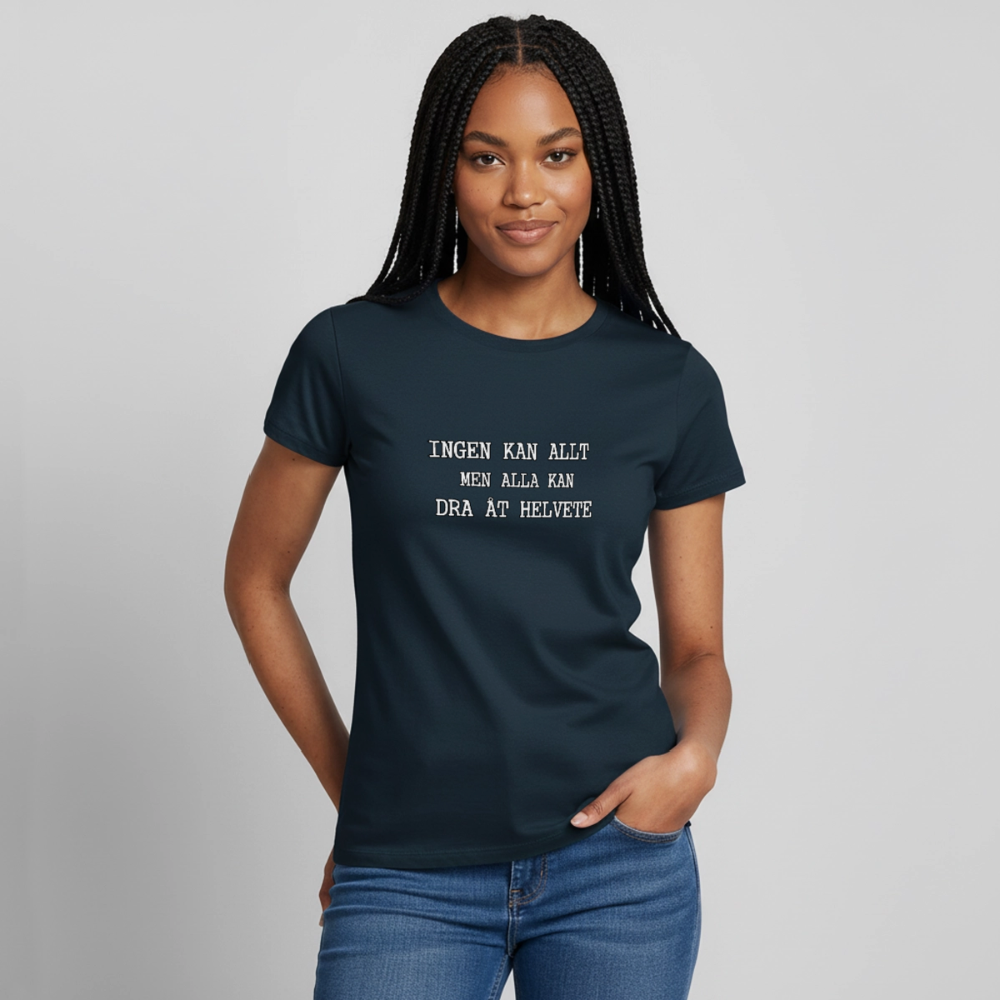 Ingen kan allt men alla kan dra åt helvete T-shirt dam - marinblå