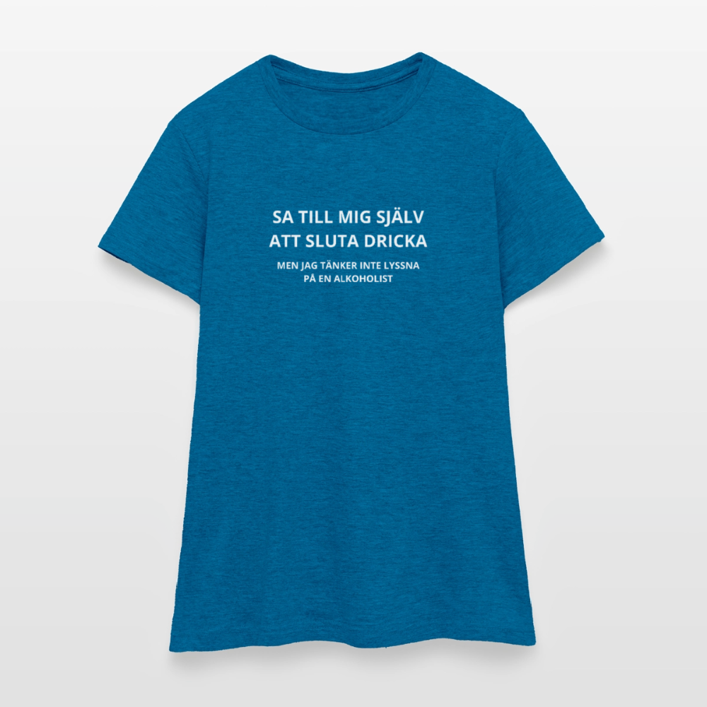 Sa till mig själv att sluta dricka, men jag tänker inte lyssna på en alkoholist T-shirt dam - antikblå safirljung