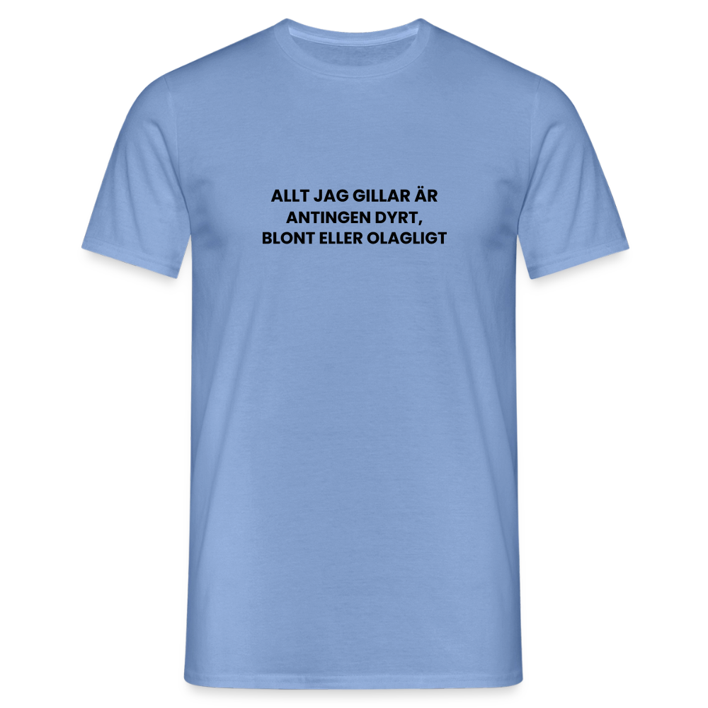 Allt jag gillar är antingen dyrt, blont eller olagligt T-shirt herr - carolina blue