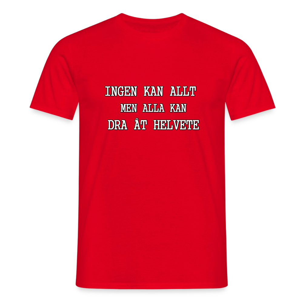 Ingen kan allt men alla kan dra åt helvete T-shirt Herr - röd