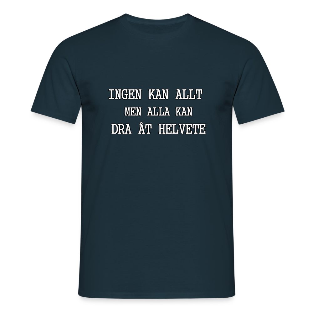 Ingen kan allt men alla kan dra åt helvete T-shirt Herr - marinblå