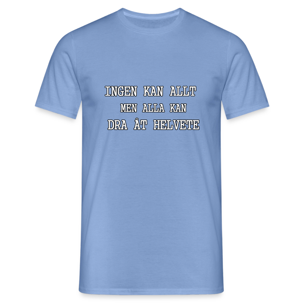 Ingen kan allt men alla kan dra åt helvete T-shirt Herr - carolina blue