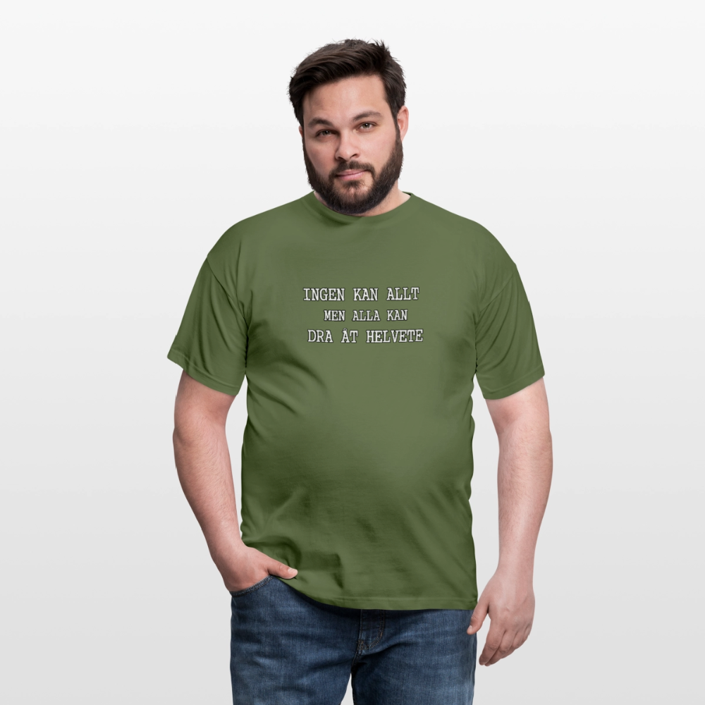 Ingen kan allt men alla kan dra åt helvete T-shirt Herr - Militärgrön