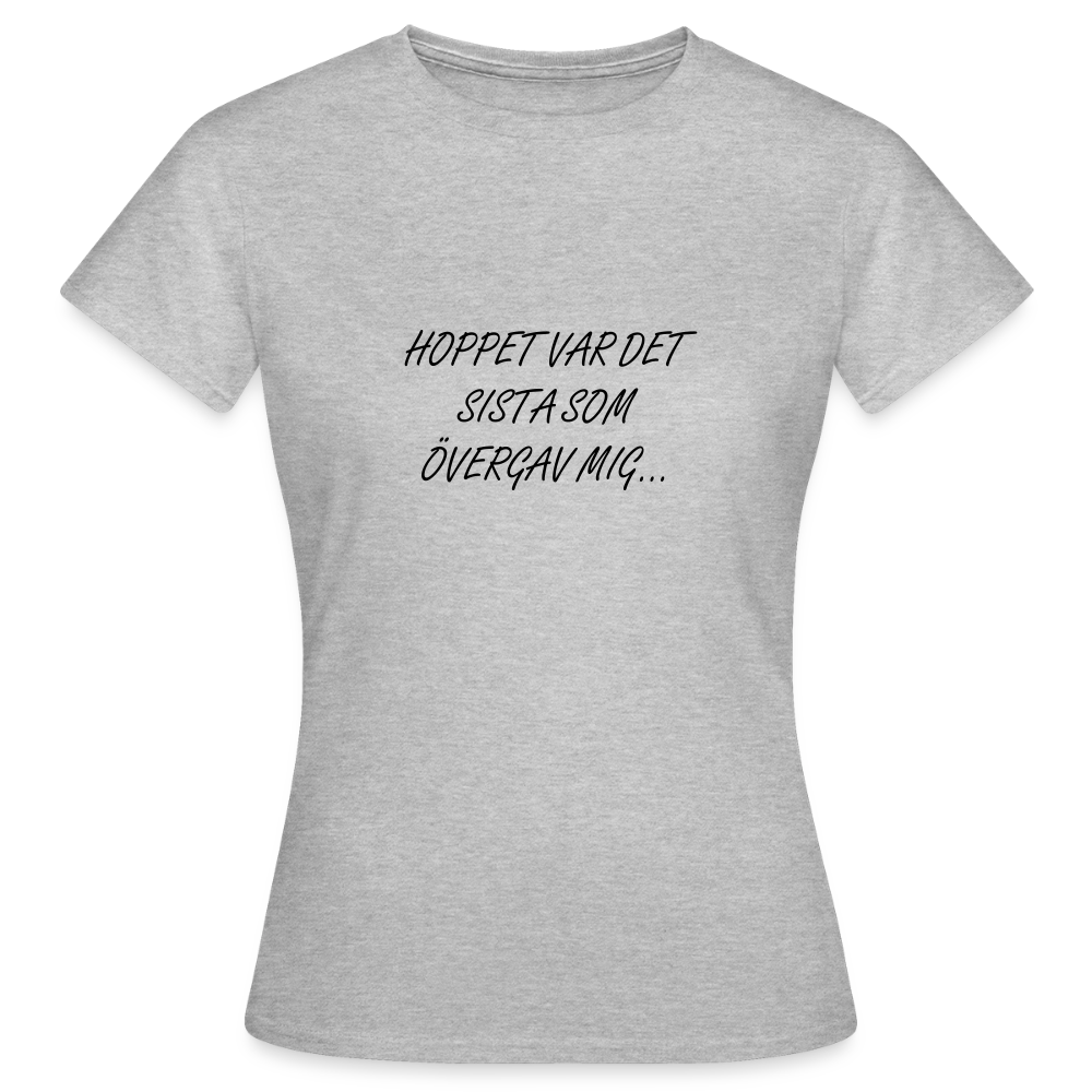 Hoppet var det sista som övergav mig T-shirt Dam - gråmelerad