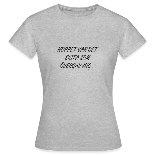 Hoppet var det sista som övergav mig T-shirt Dam - gråmelerad