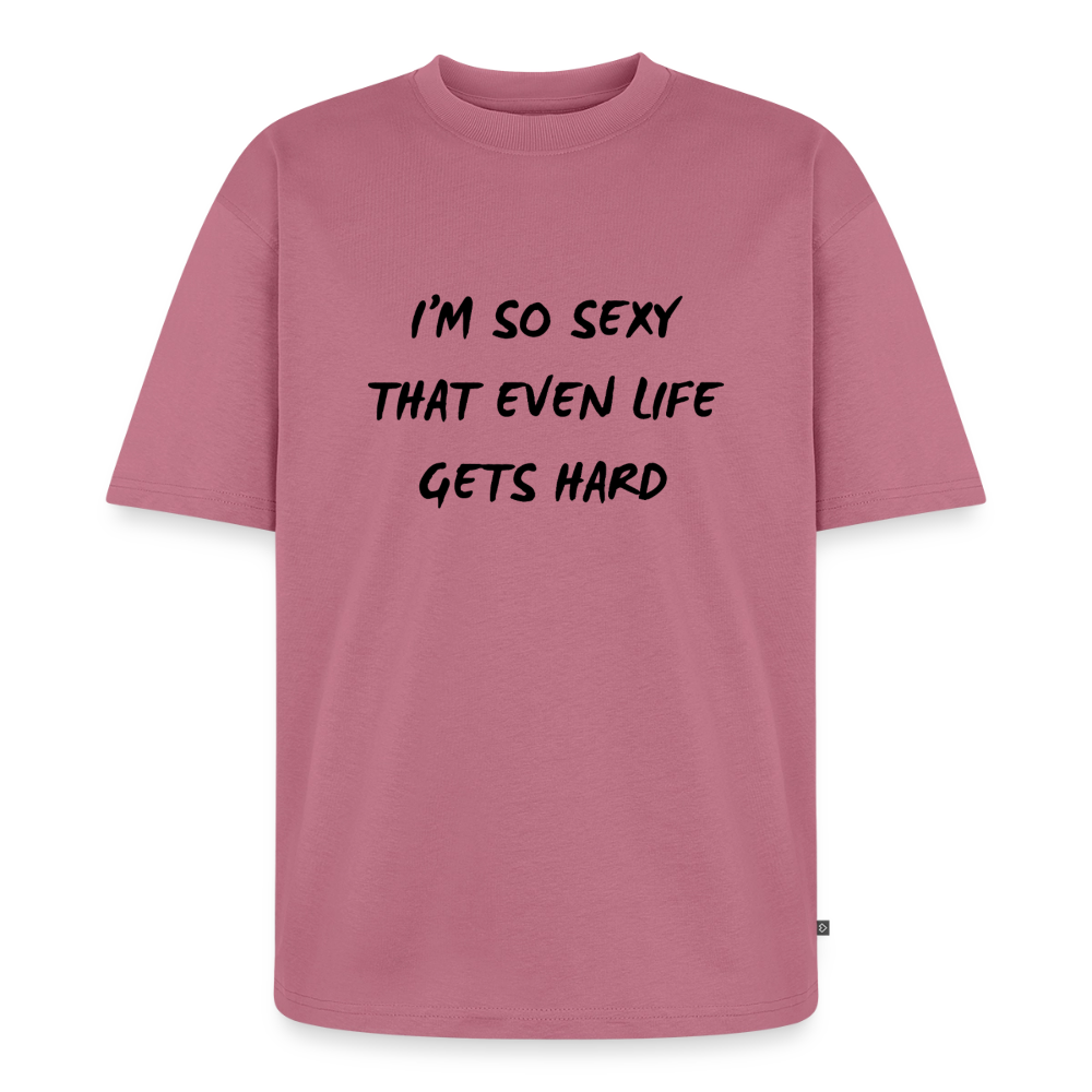 I'm so sexy that even life gets hard Oversized premium-T-shirt unisex - malvafärgad