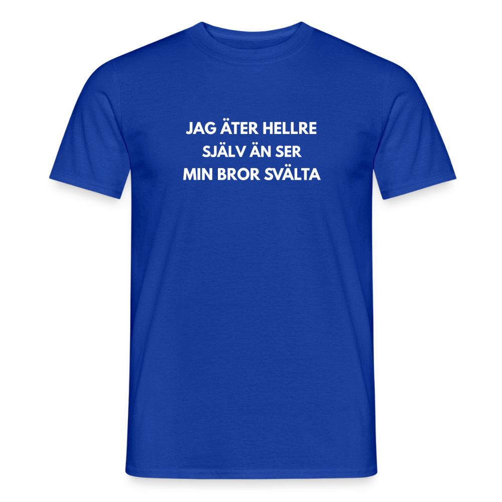 Jag äter hellre själv än ser min bror svälta T-shirt herr - mörkblå