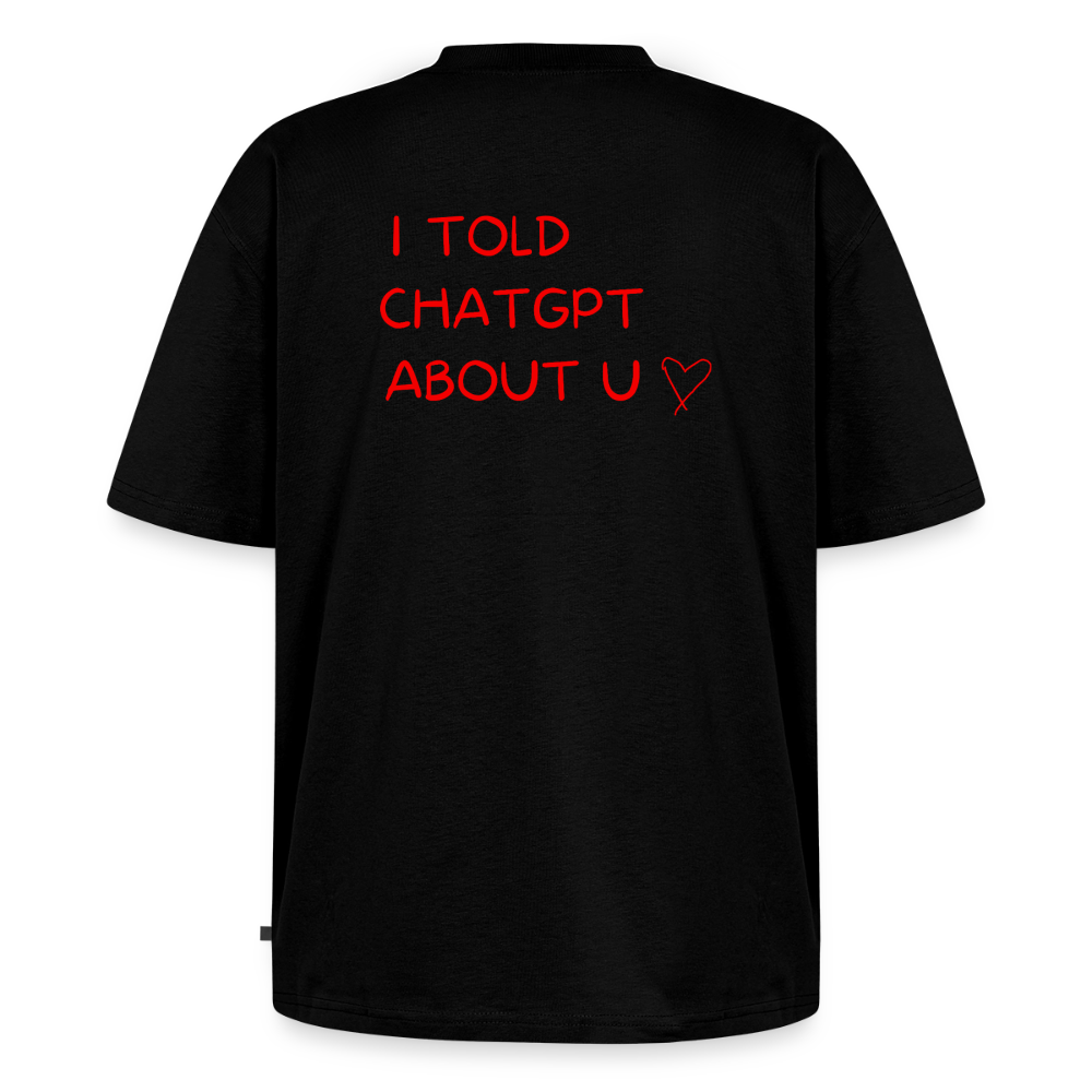 I told ChatGPT about u Oversized premium-T-shirt unisex - svart