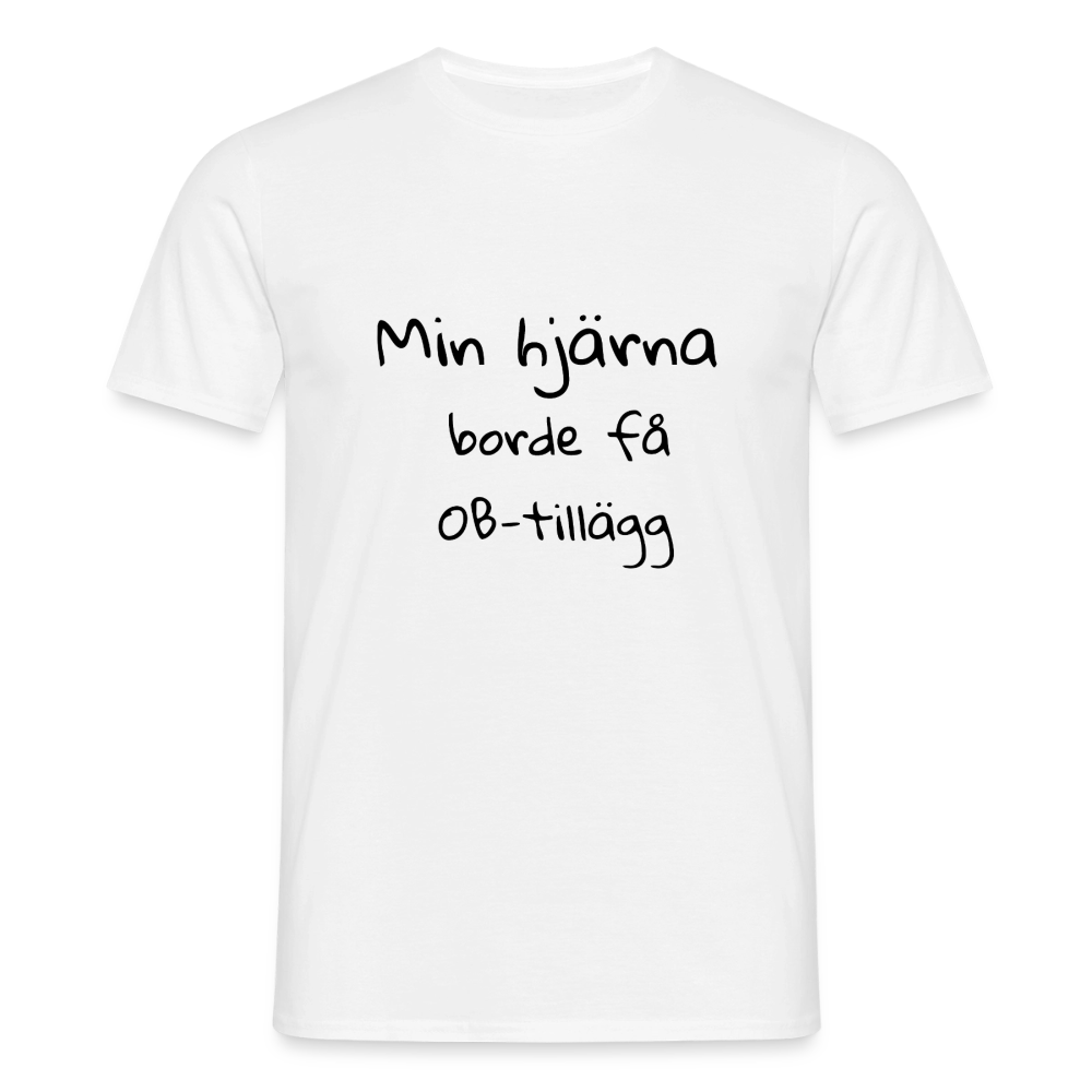 Min hjärna borde få OB-tillägg T-shirt herr - vit