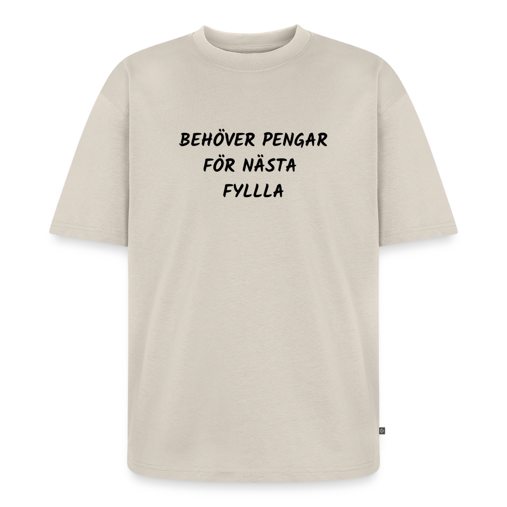 Behöver pengar för nästa fylla Oversized premium-T-shirt unisex - beige