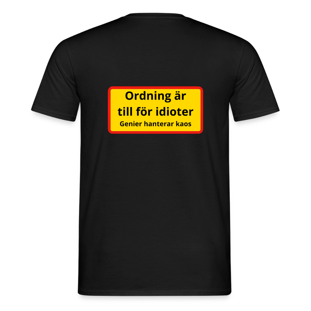 Ordning är till för idioter, genier hanterar kaos T-shirt Herr - svart